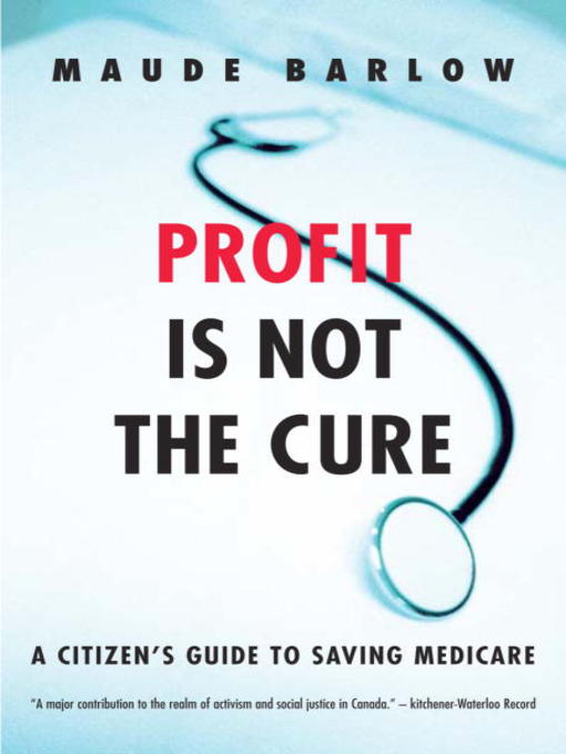 Title details for Profit Is Not the Cure by Maude Barlow - Available